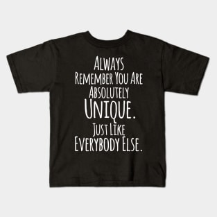 Always Remember You Are Absolutely Unique ... Funny Humor Quote Kids T-Shirt